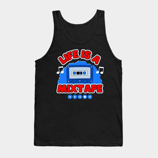 Life Is A Mixtape Tank Top by Kenny The Bartender's Tee Emporium